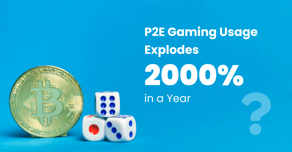 Why Play to Earn Gaming Usage Explodes 2,000% in a Year?